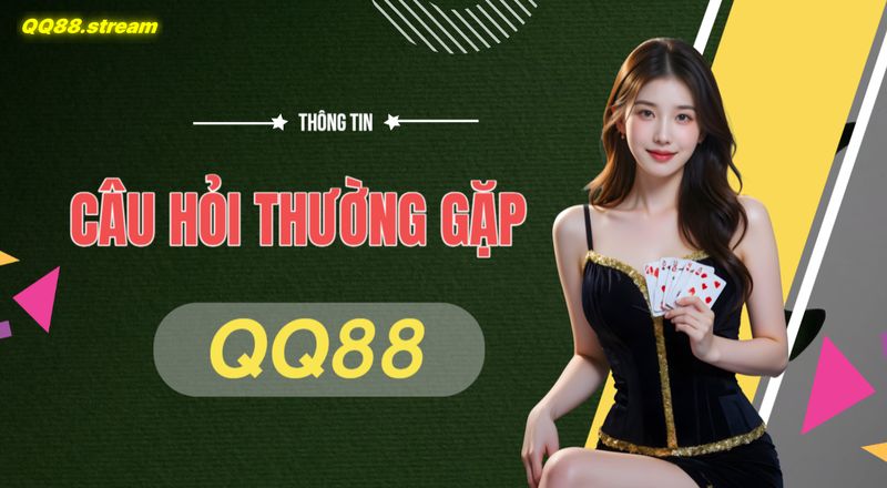 Câu hỏi thường gặp QQ88 giúp giải đáp thắc mắc nhanh chóng 1 Câu hỏi thường gặp QQ88